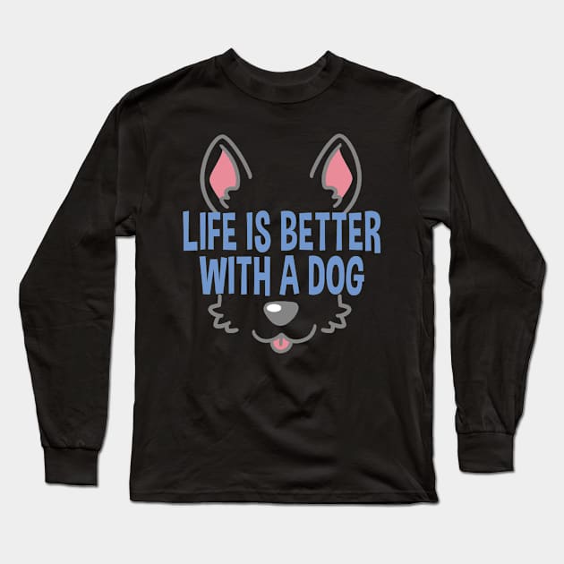 Life Is Better With A Dog Lover Funny Quote Pet Dogs Long Sleeve T-Shirt by Kuehni